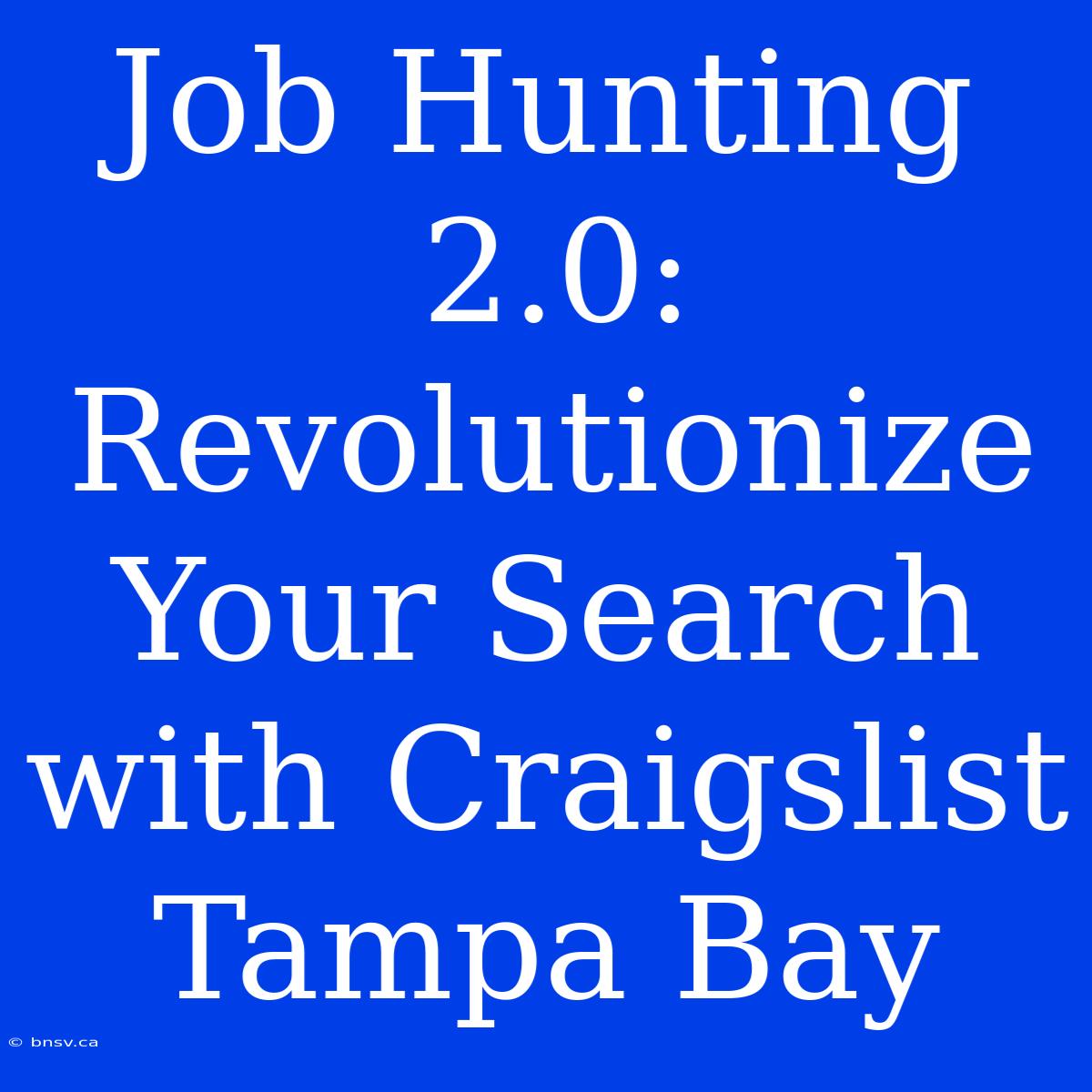 Job Hunting 2.0: Revolutionize Your Search With Craigslist Tampa Bay