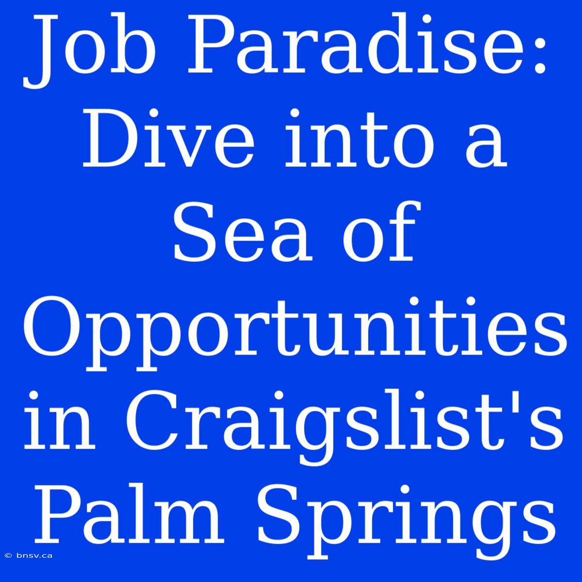 Job Paradise: Dive Into A Sea Of Opportunities In Craigslist's Palm Springs