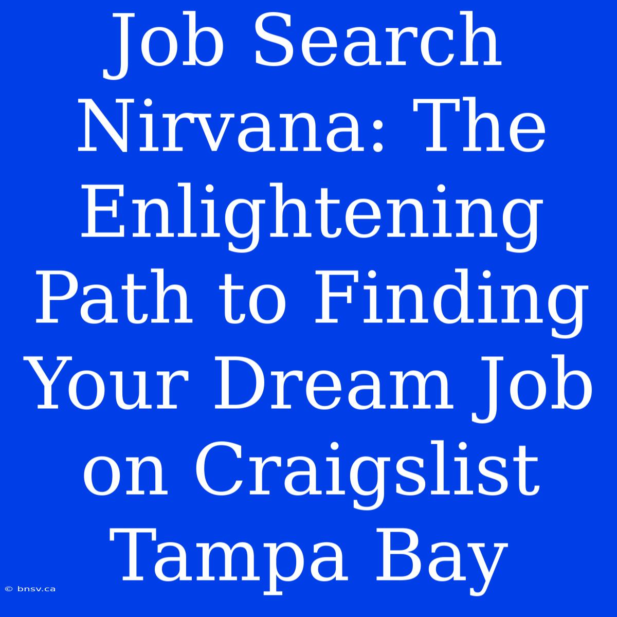 Job Search Nirvana: The Enlightening Path To Finding Your Dream Job On Craigslist Tampa Bay