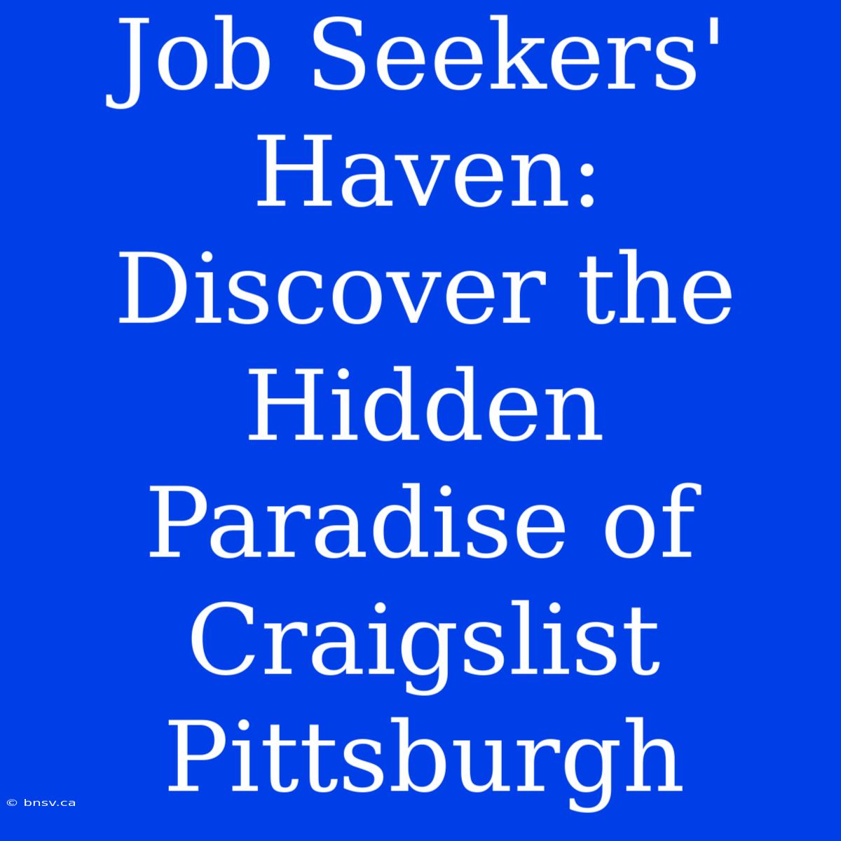 Job Seekers' Haven: Discover The Hidden Paradise Of Craigslist Pittsburgh