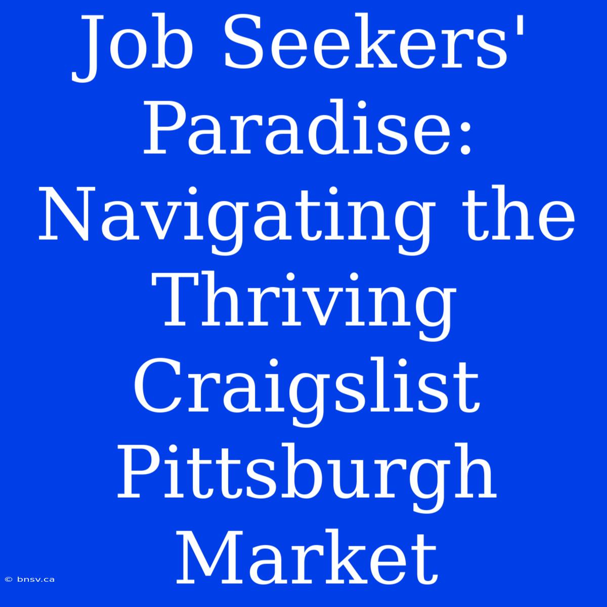 Job Seekers' Paradise: Navigating The Thriving Craigslist Pittsburgh Market