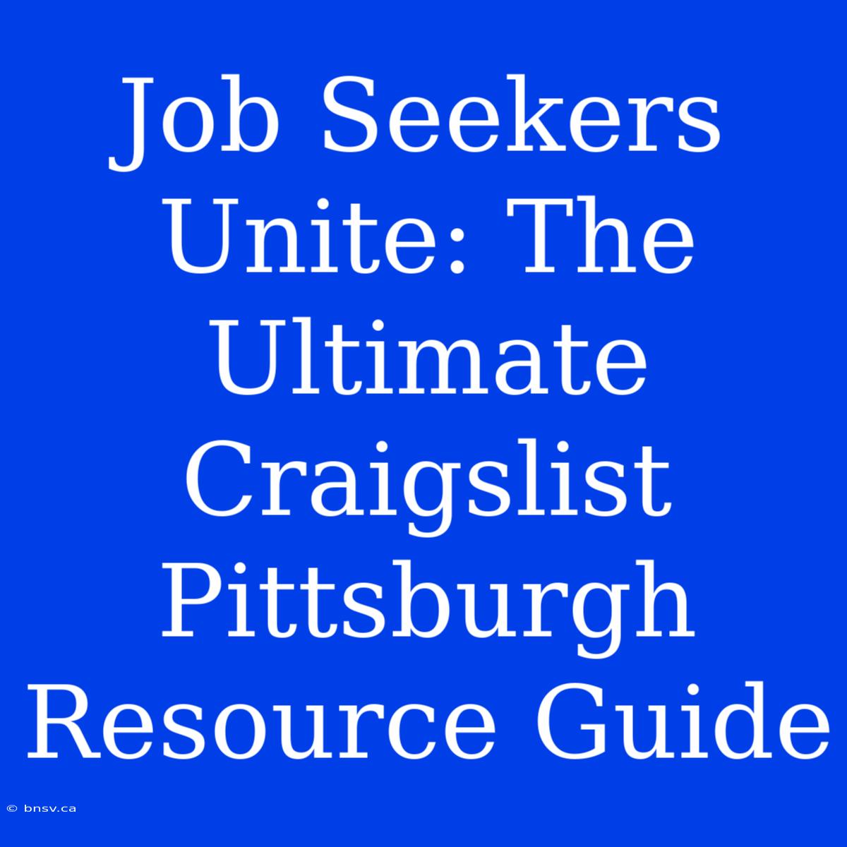 Job Seekers Unite: The Ultimate Craigslist Pittsburgh Resource Guide