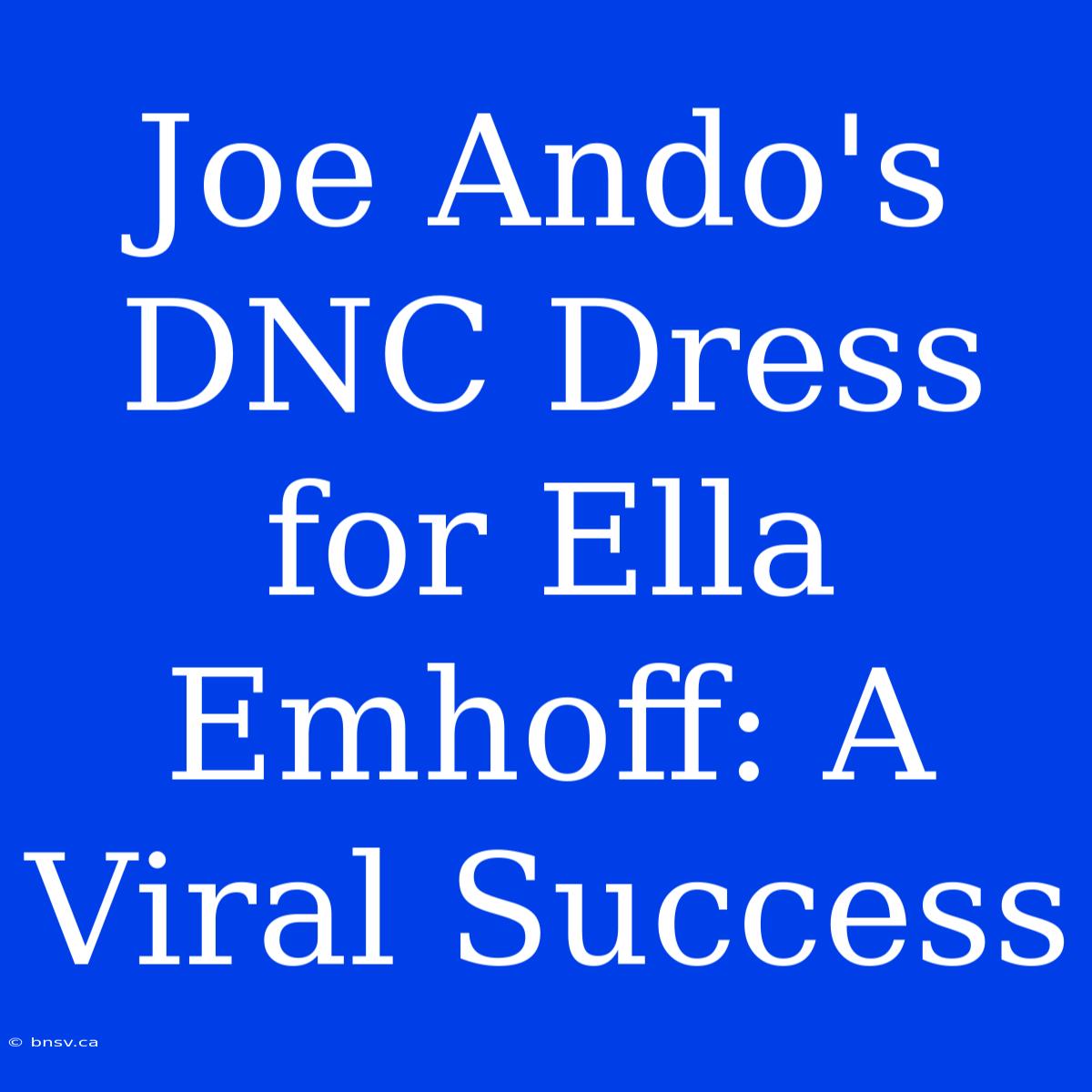 Joe Ando's DNC Dress For Ella Emhoff: A Viral Success