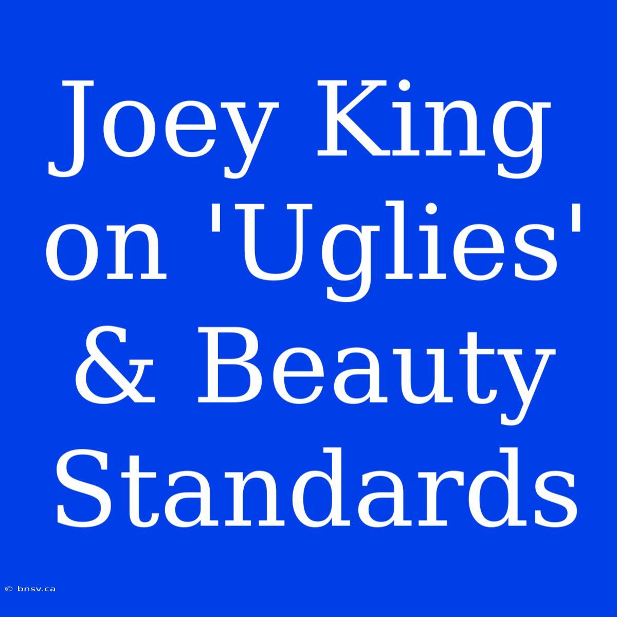 Joey King On 'Uglies' & Beauty Standards