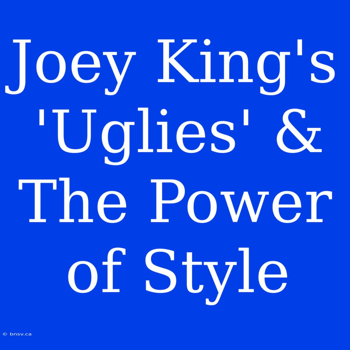 Joey King's 'Uglies' & The Power Of Style