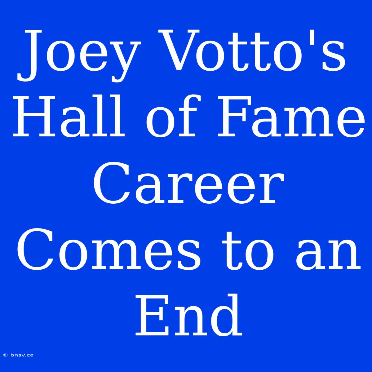 Joey Votto's Hall Of Fame Career Comes To An End