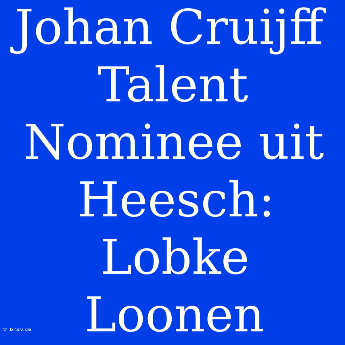 Johan Cruijff Talent Nominee Uit Heesch: Lobke Loonen