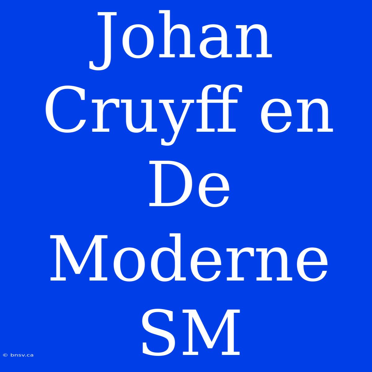 Johan Cruyff En De Moderne SM