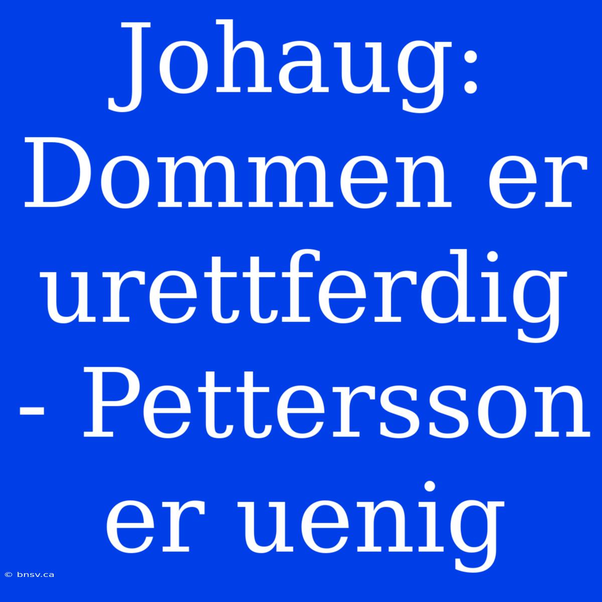 Johaug: Dommen Er Urettferdig - Pettersson Er Uenig