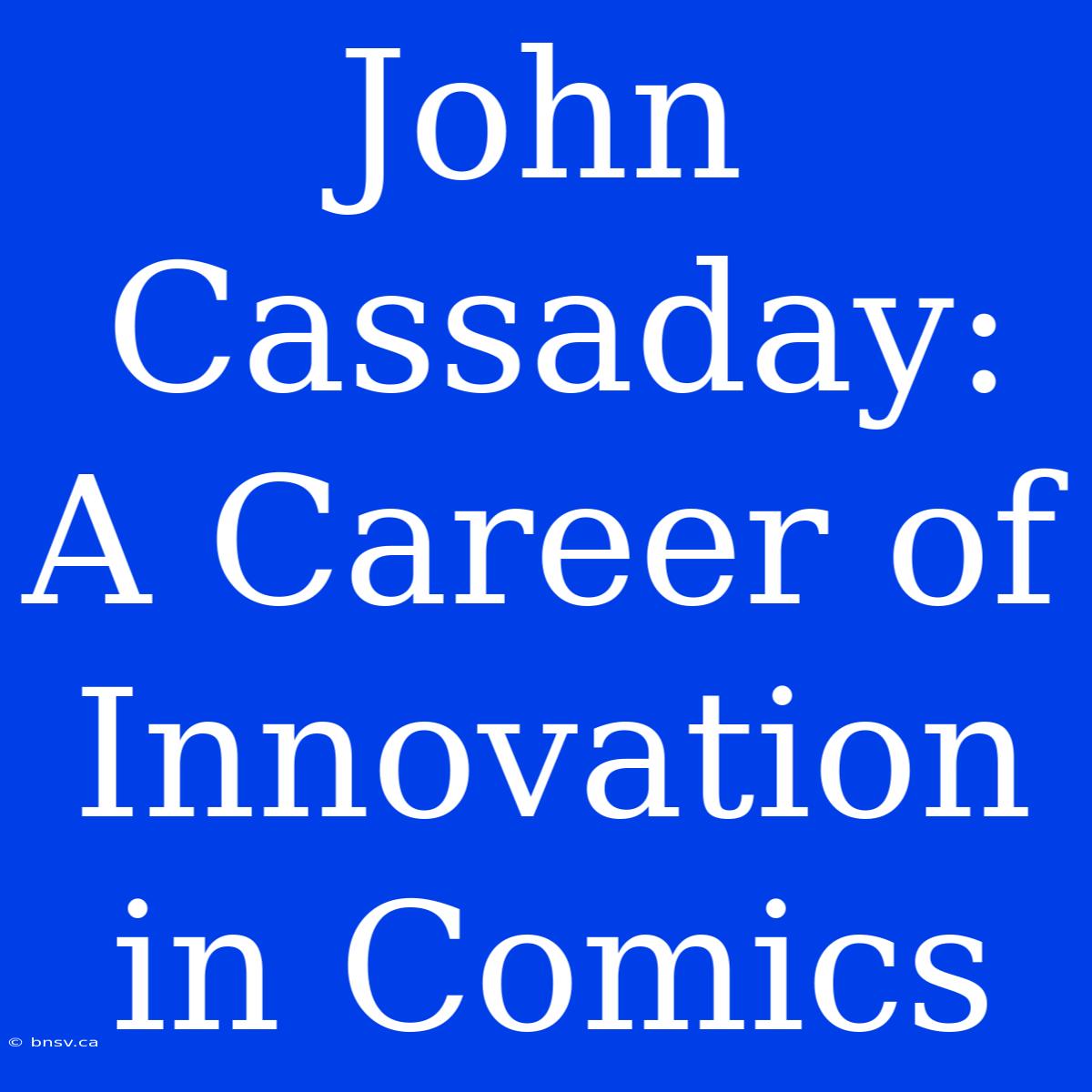 John Cassaday: A Career Of Innovation In Comics