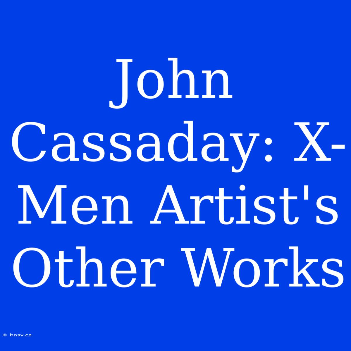 John Cassaday: X-Men Artist's Other Works