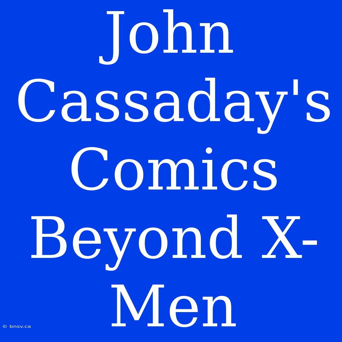 John Cassaday's Comics Beyond X-Men