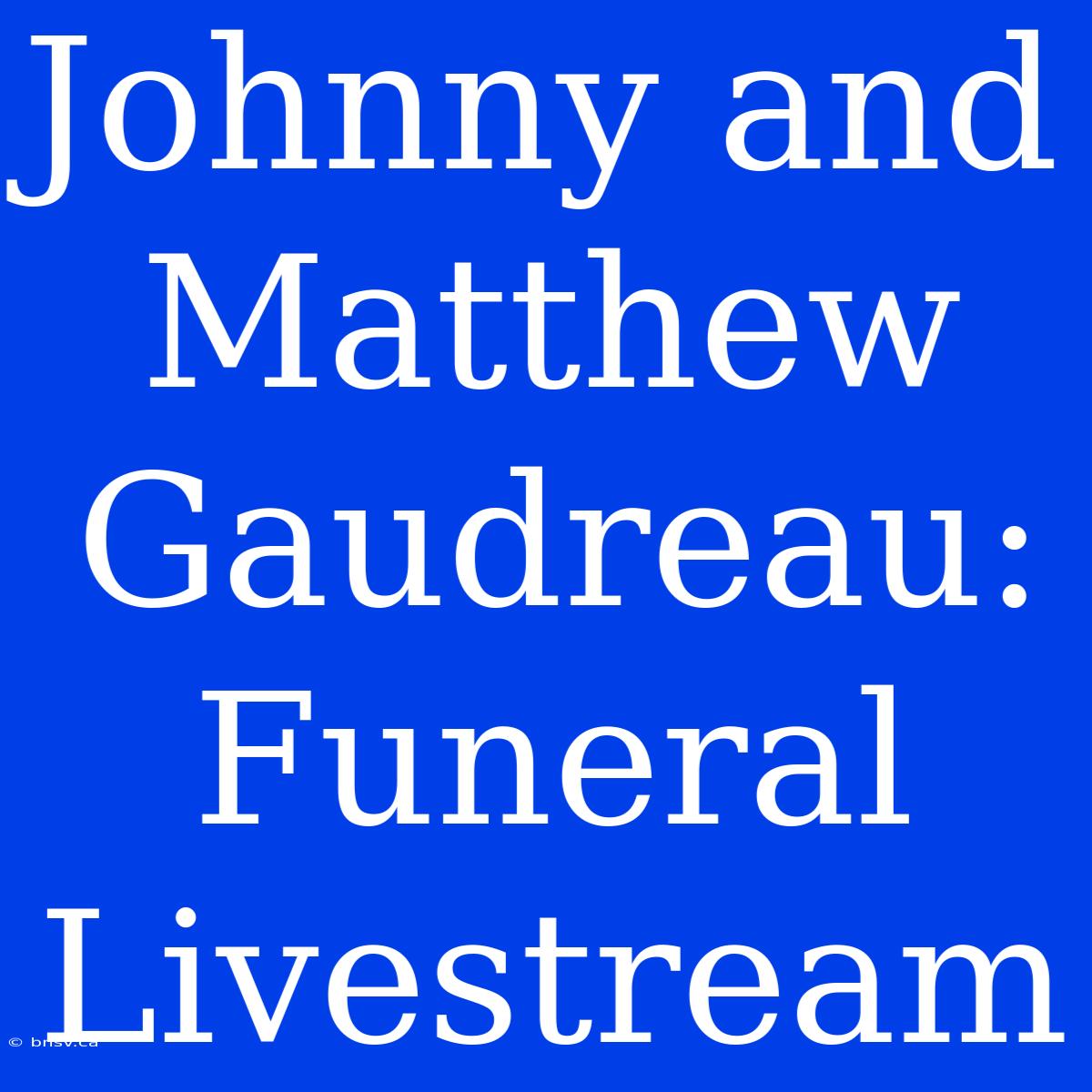 Johnny And Matthew Gaudreau: Funeral Livestream