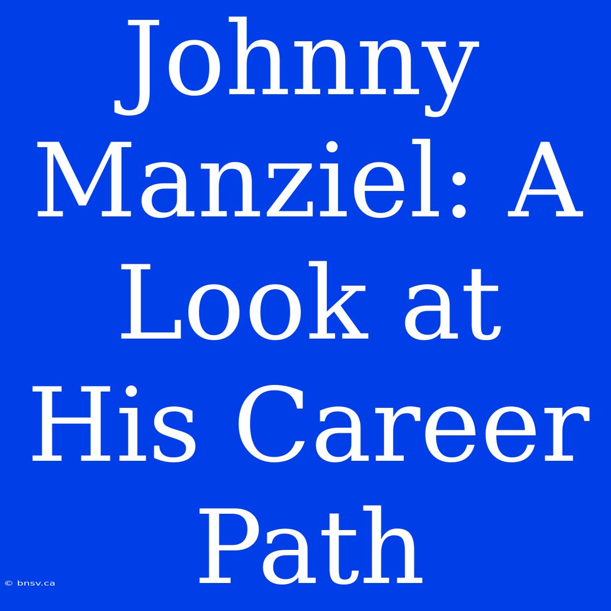 Johnny Manziel: A Look At His Career Path