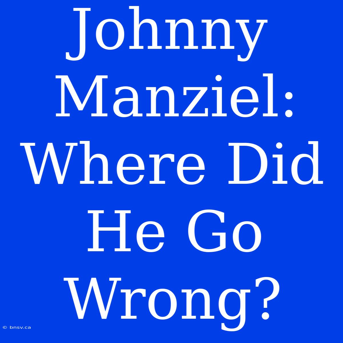 Johnny Manziel: Where Did He Go Wrong?