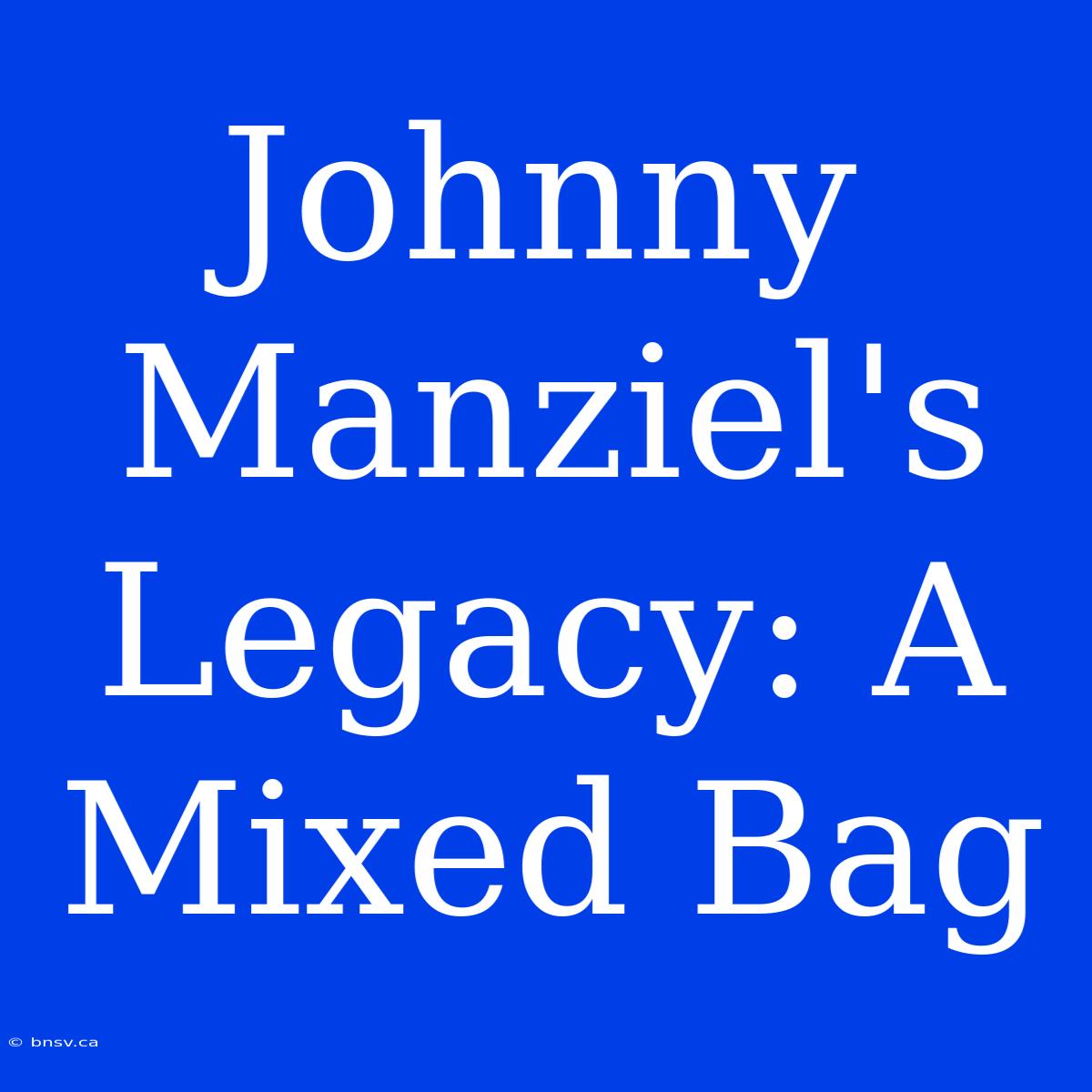 Johnny Manziel's Legacy: A Mixed Bag