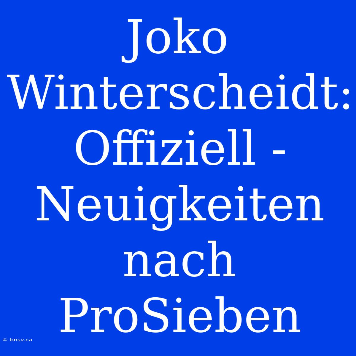 Joko Winterscheidt: Offiziell - Neuigkeiten Nach ProSieben