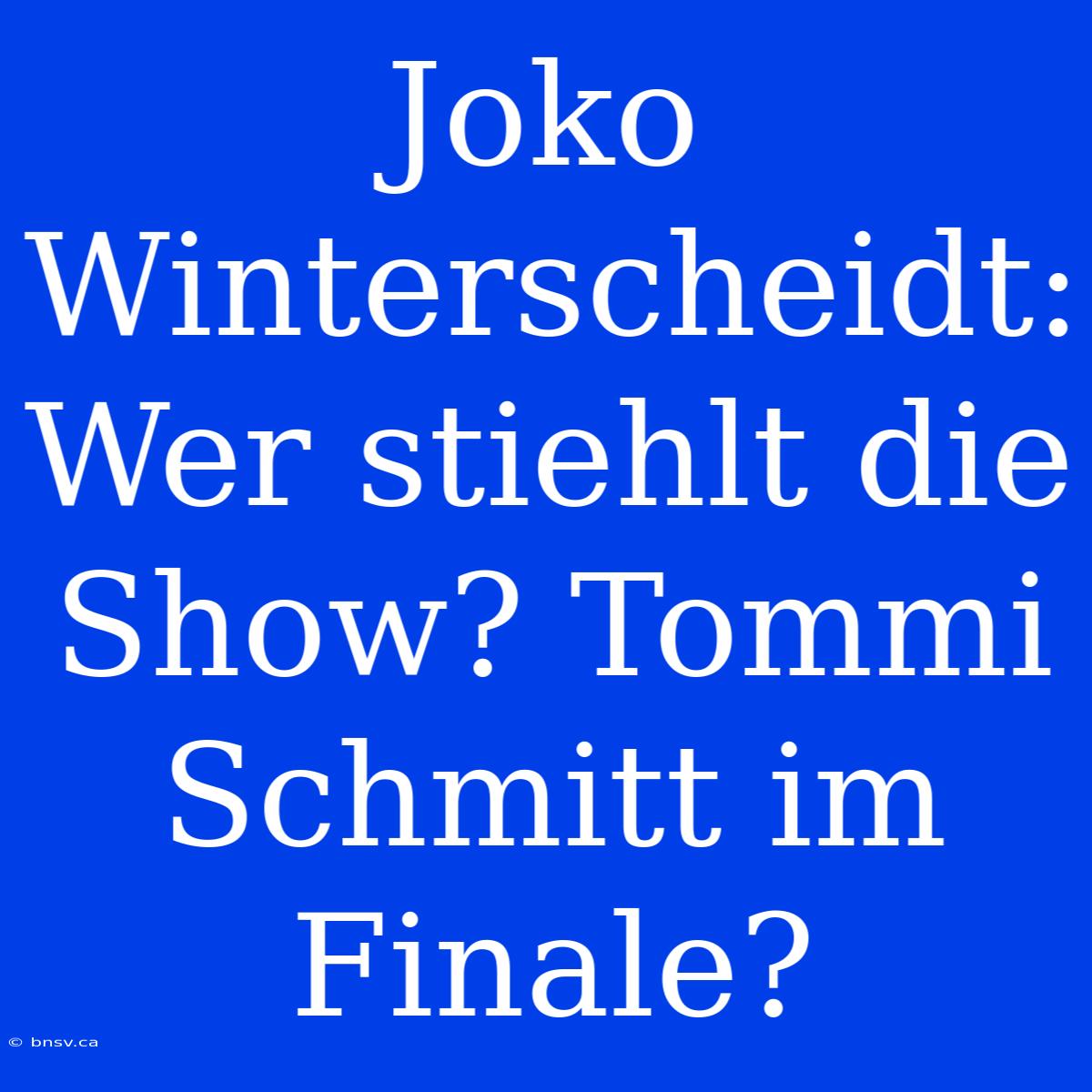 Joko Winterscheidt: Wer Stiehlt Die Show? Tommi Schmitt Im Finale?