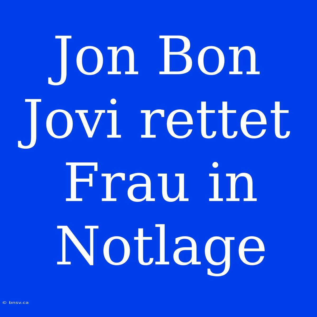 Jon Bon Jovi Rettet Frau In Notlage