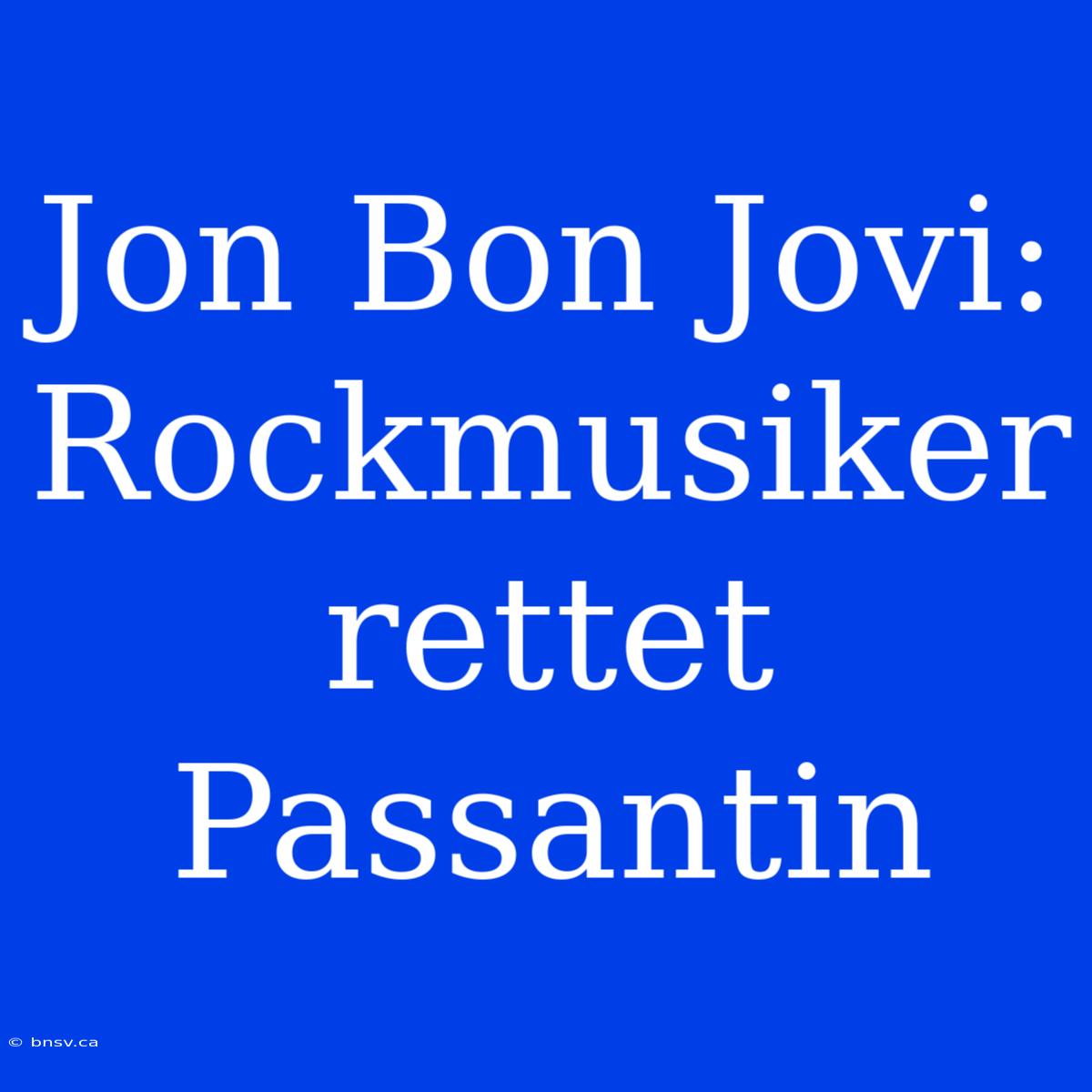 Jon Bon Jovi: Rockmusiker Rettet Passantin