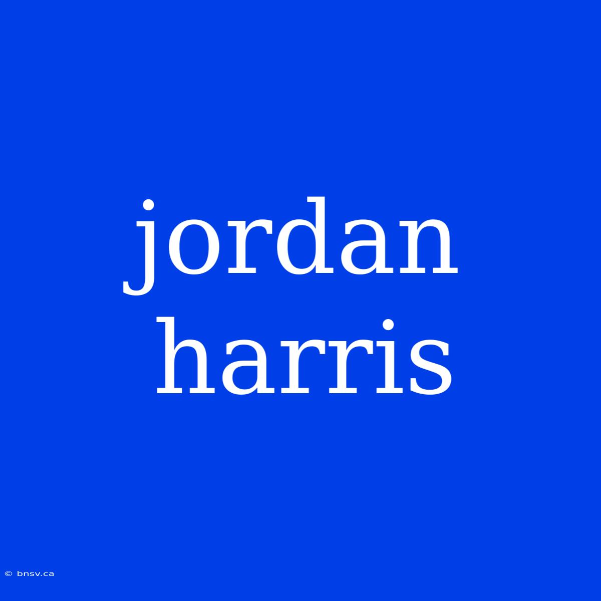 Jordan Harris