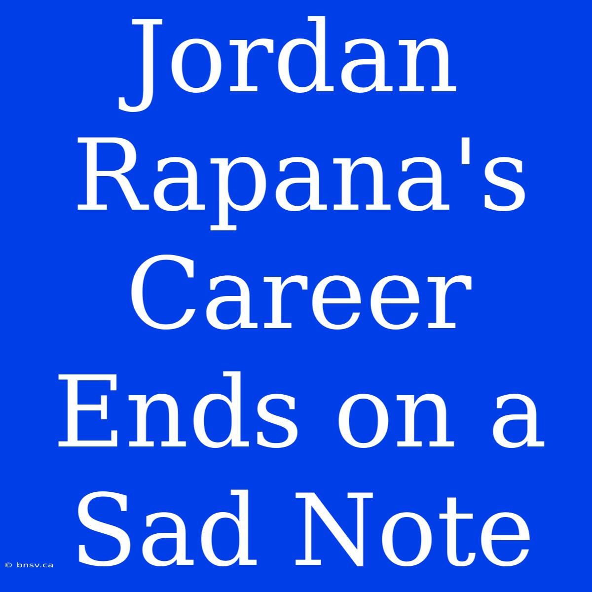 Jordan Rapana's Career Ends On A Sad Note