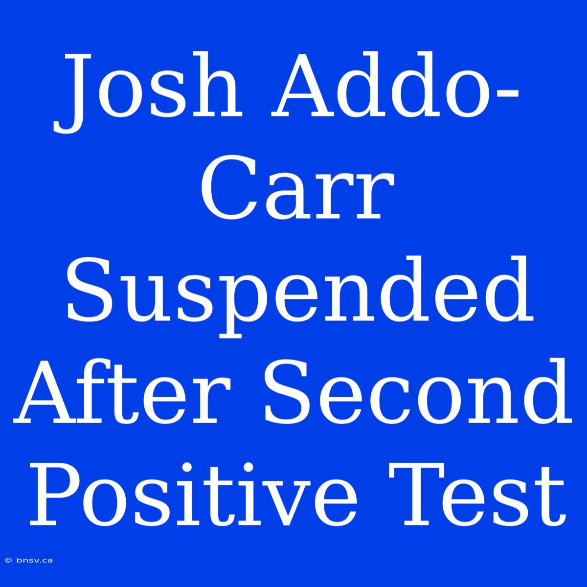 Josh Addo-Carr Suspended After Second Positive Test