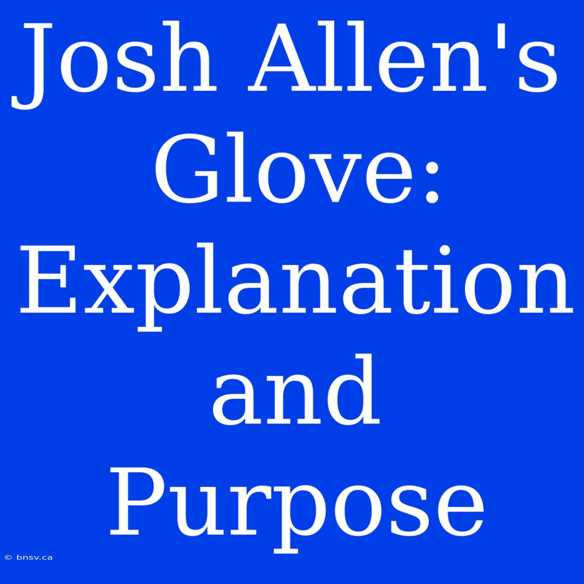 Josh Allen's Glove: Explanation And Purpose