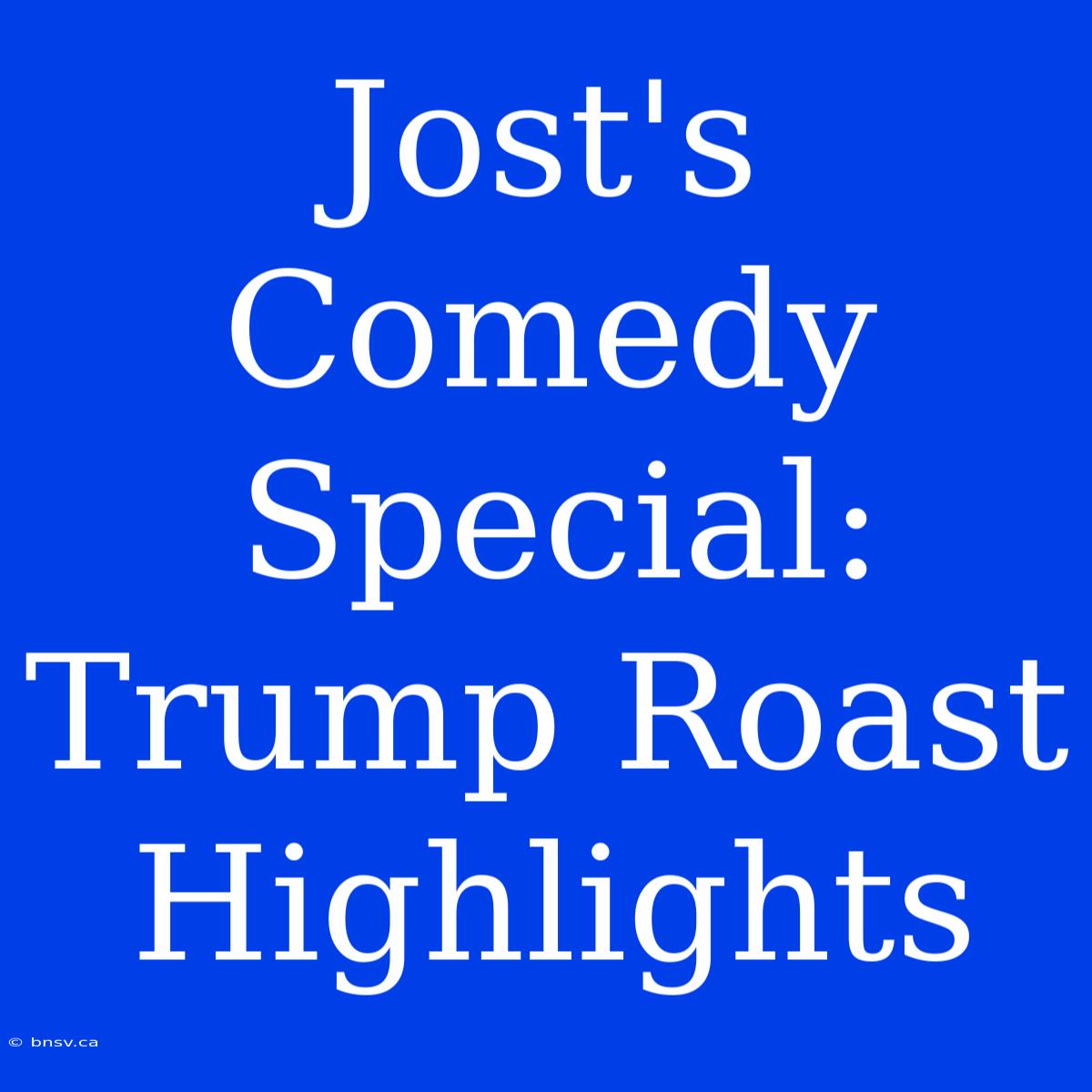 Jost's Comedy Special: Trump Roast Highlights