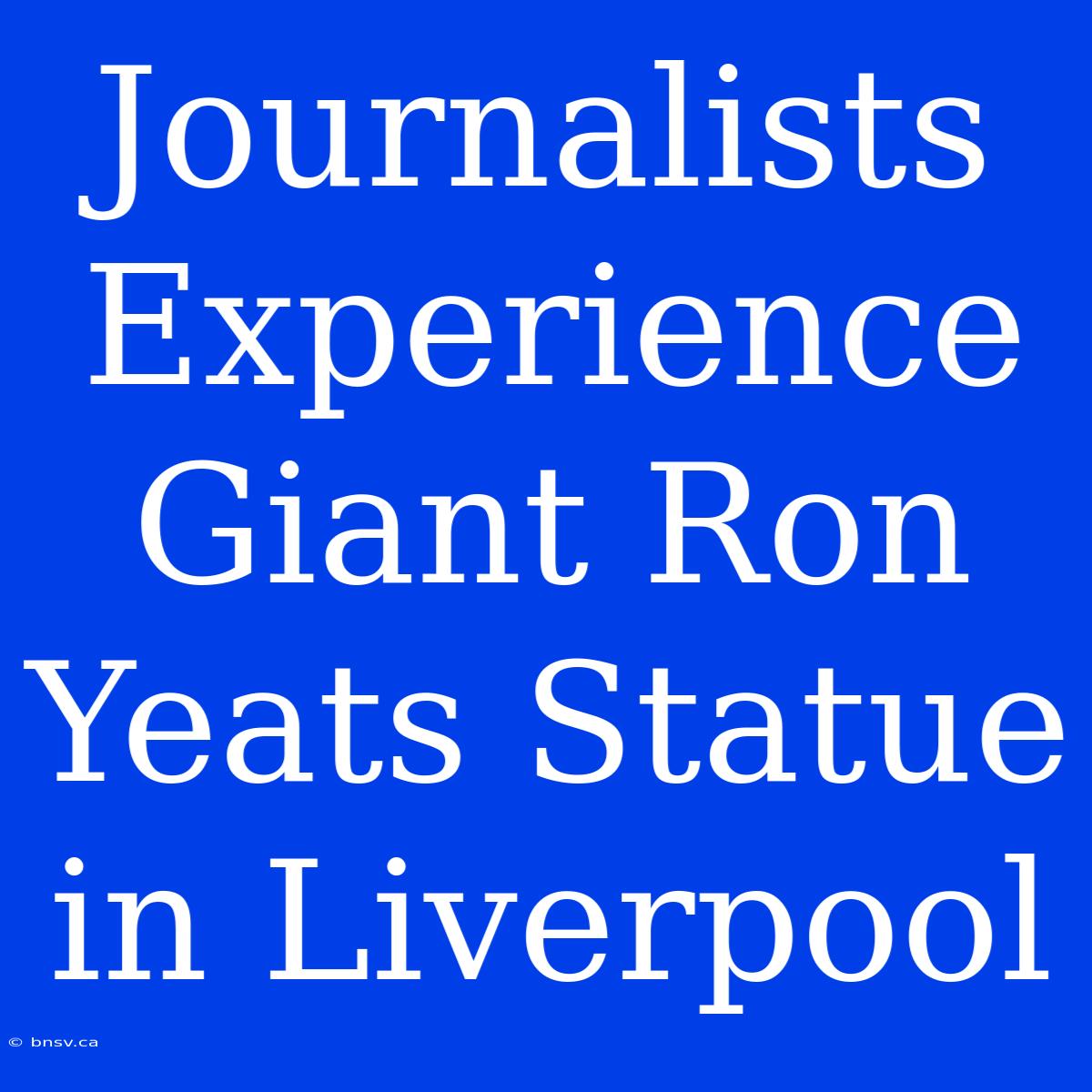 Journalists Experience Giant Ron Yeats Statue In Liverpool