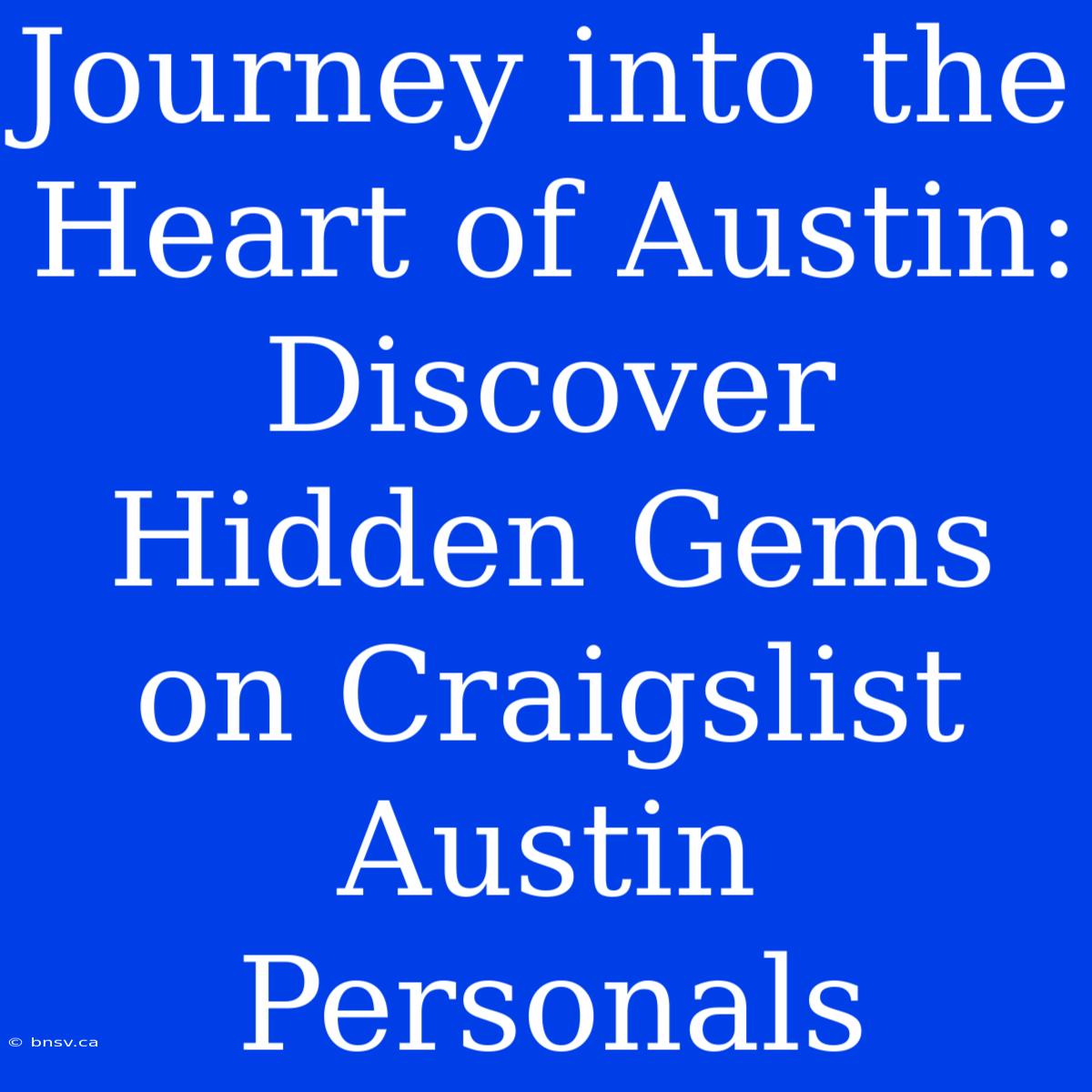 Journey Into The Heart Of Austin: Discover Hidden Gems On Craigslist Austin Personals