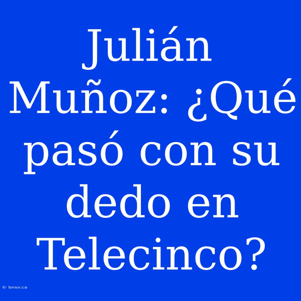 Julián Muñoz: ¿Qué Pasó Con Su Dedo En Telecinco?