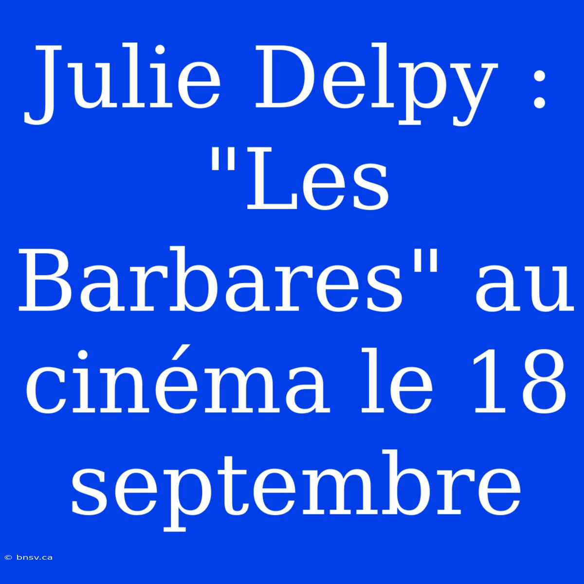 Julie Delpy : 