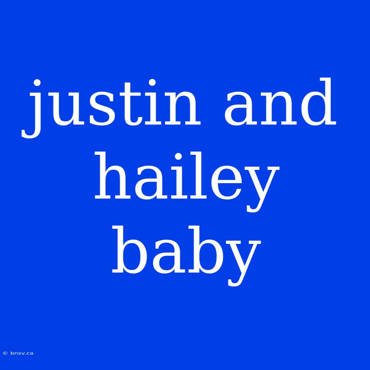 Justin And Hailey Baby