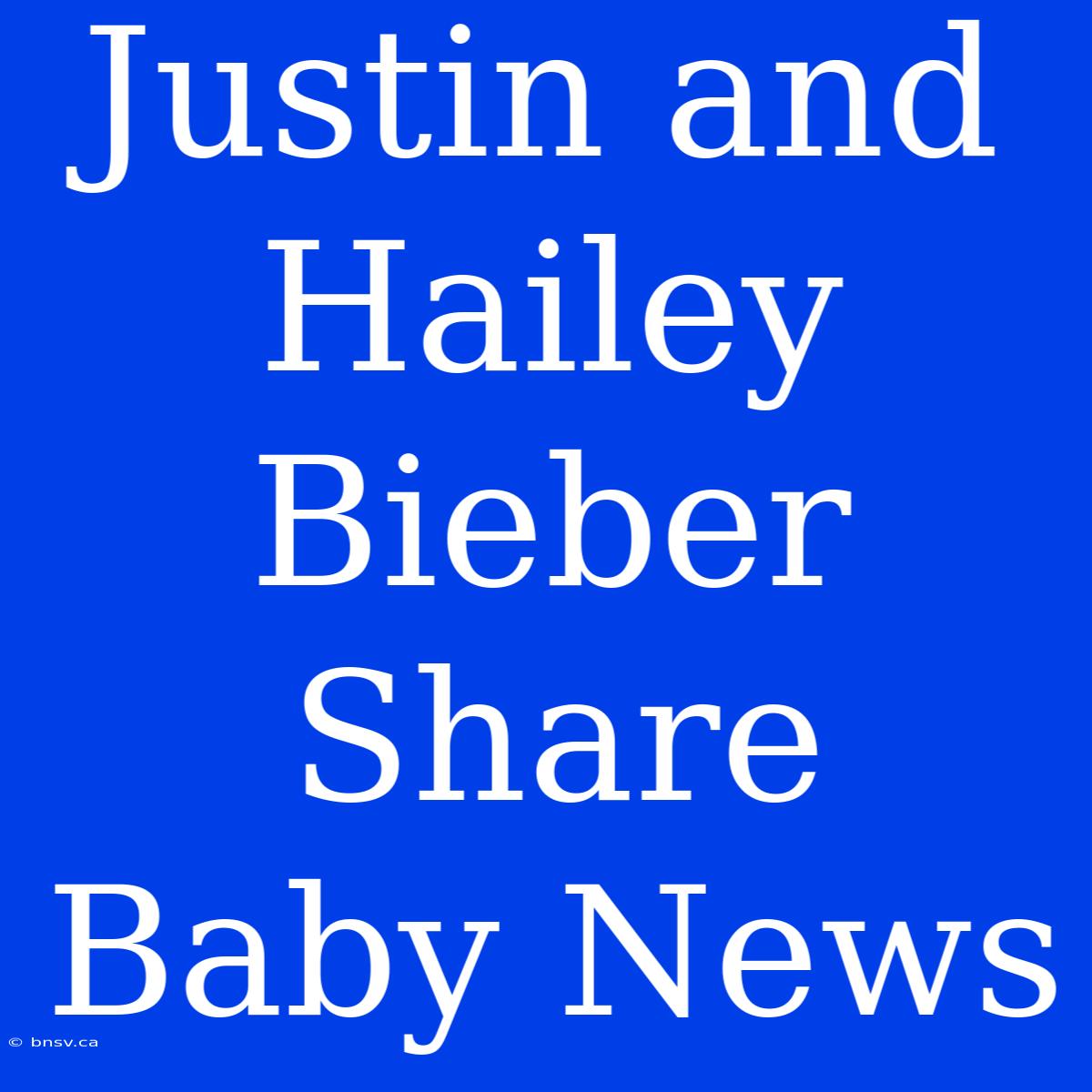 Justin And Hailey Bieber Share Baby News