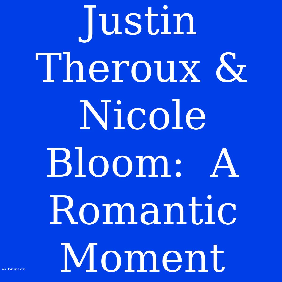 Justin Theroux & Nicole Bloom:  A Romantic Moment