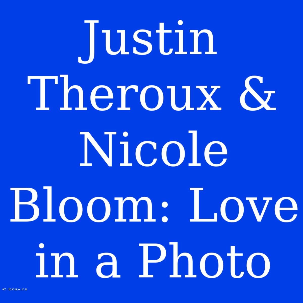 Justin Theroux & Nicole Bloom: Love In A Photo