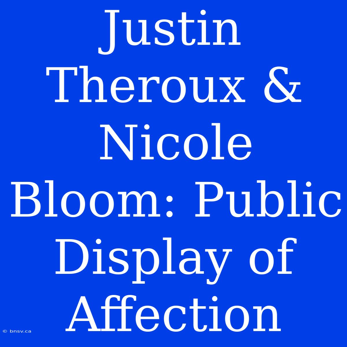 Justin Theroux & Nicole Bloom: Public Display Of Affection