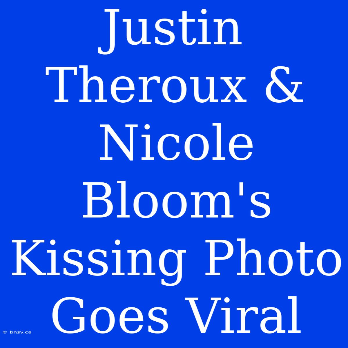 Justin Theroux & Nicole Bloom's  Kissing Photo Goes Viral