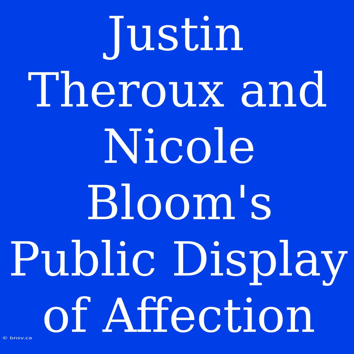 Justin Theroux And Nicole Bloom's Public Display Of Affection