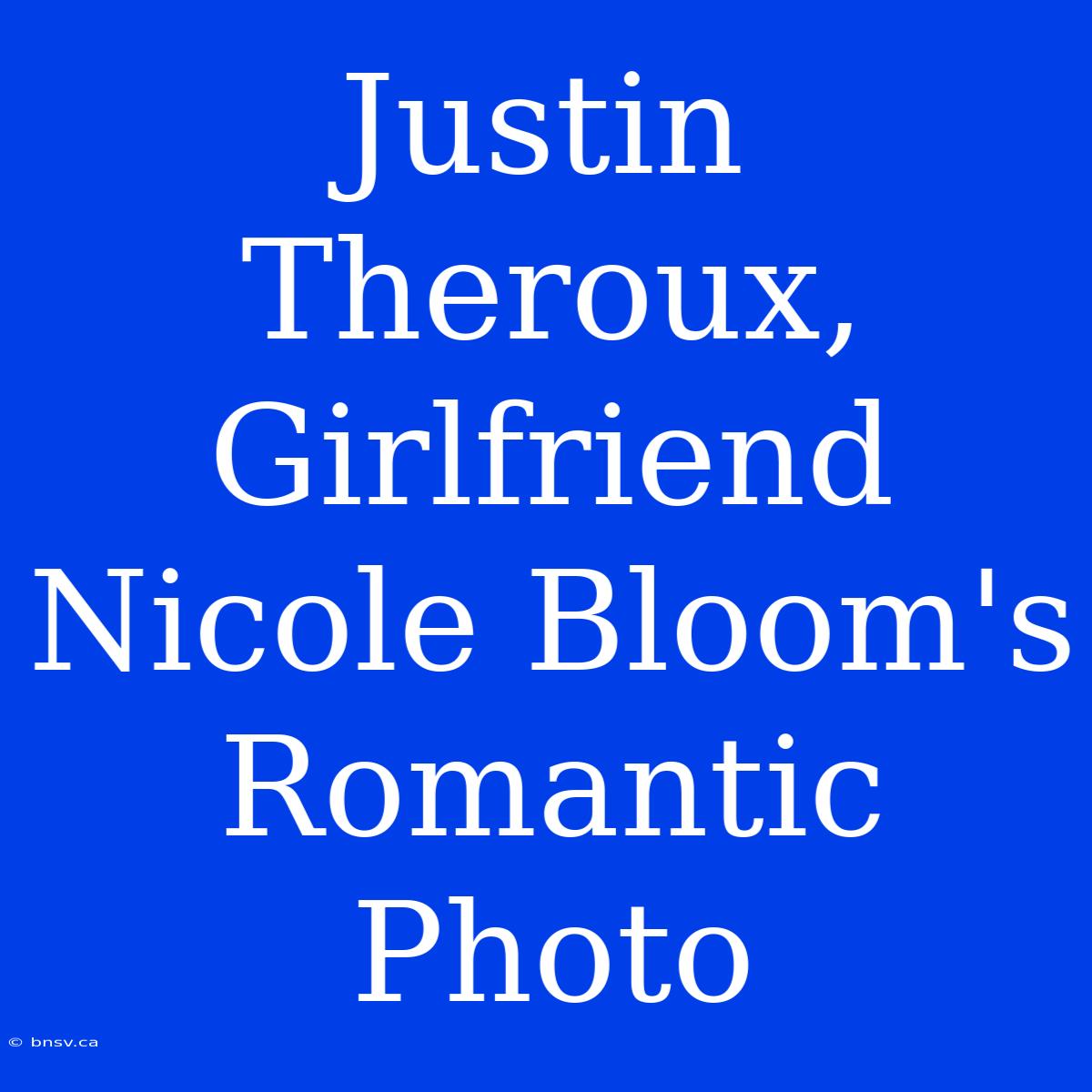 Justin Theroux, Girlfriend Nicole Bloom's Romantic Photo