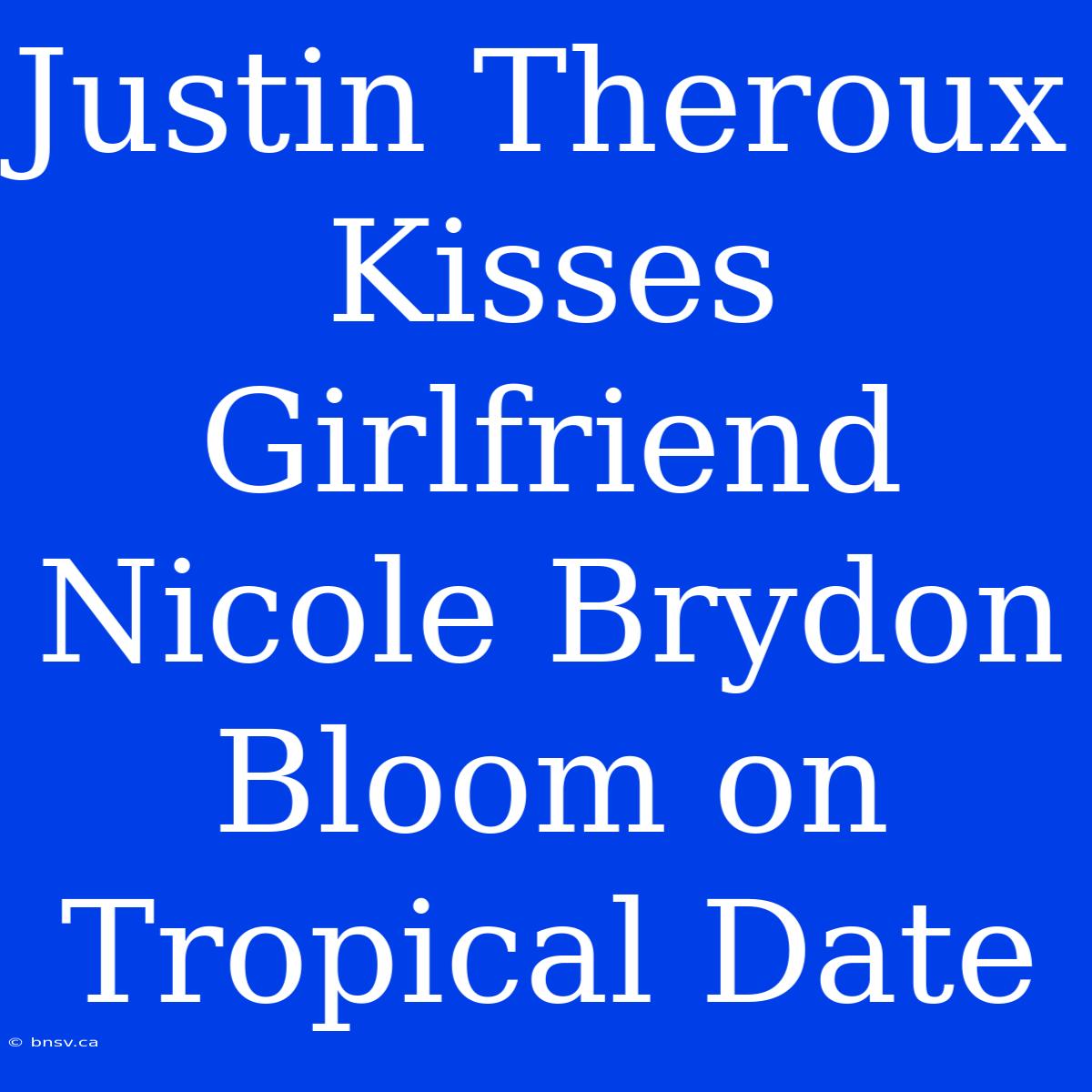 Justin Theroux Kisses Girlfriend Nicole Brydon Bloom On Tropical Date