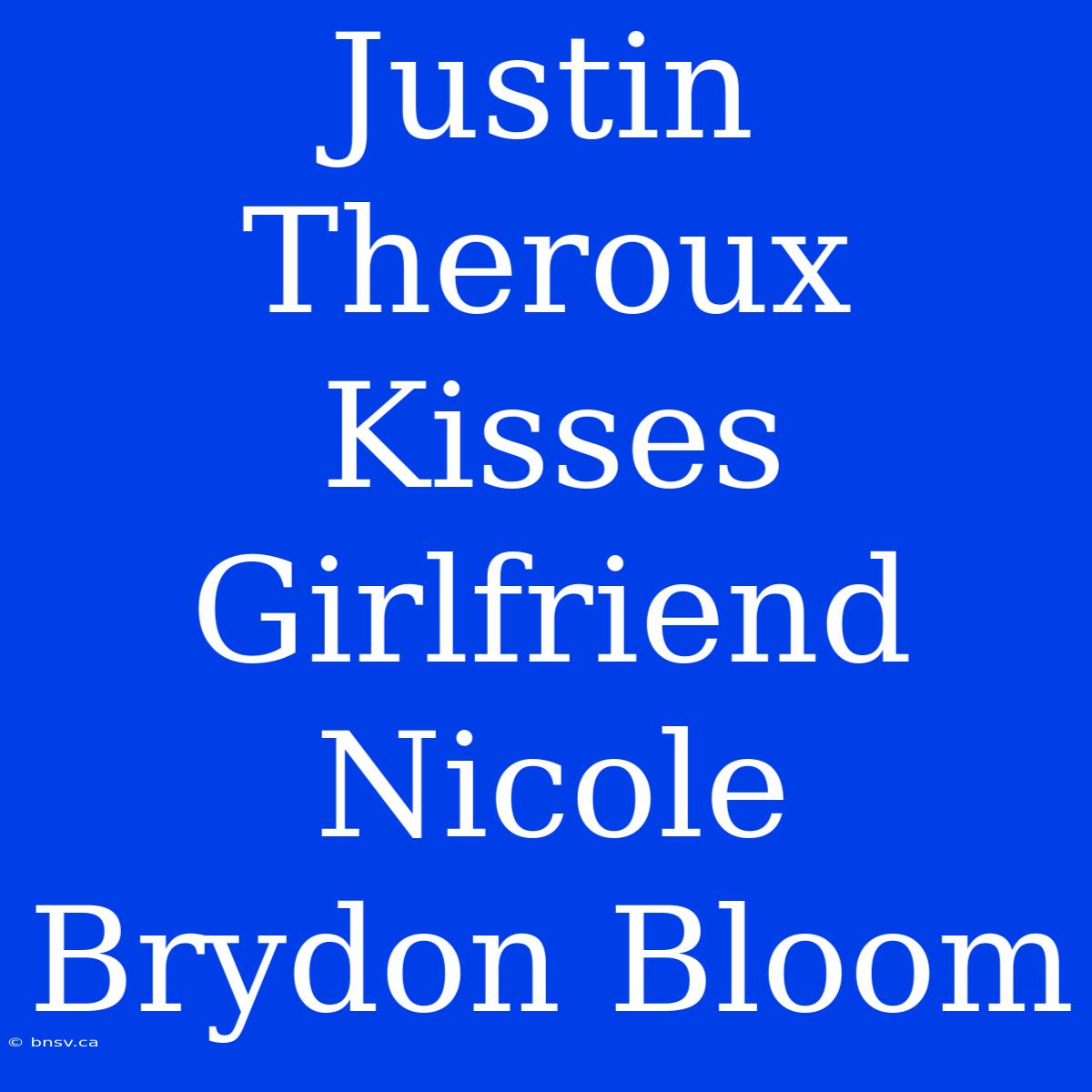 Justin Theroux Kisses Girlfriend Nicole Brydon Bloom