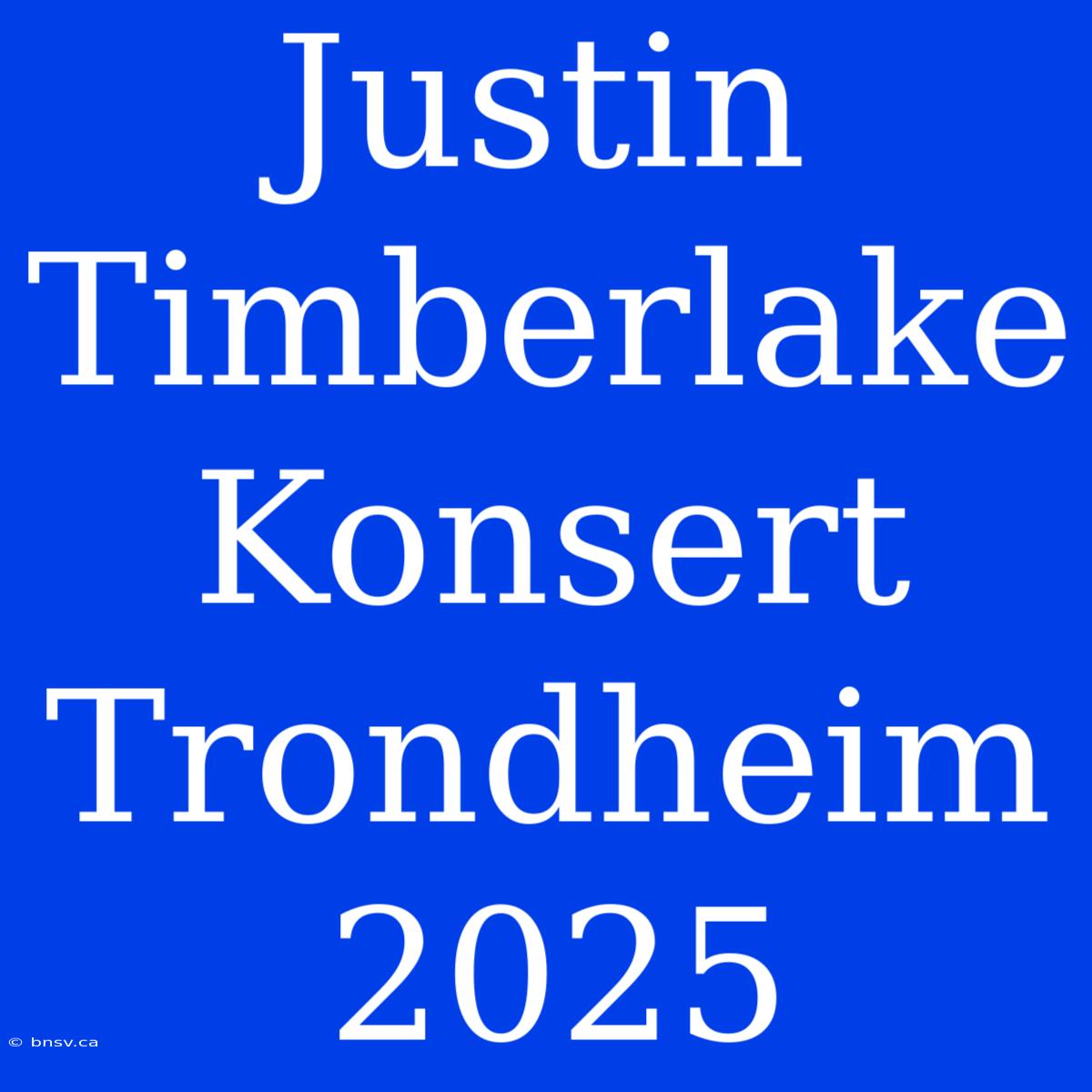 Justin Timberlake Konsert Trondheim 2025