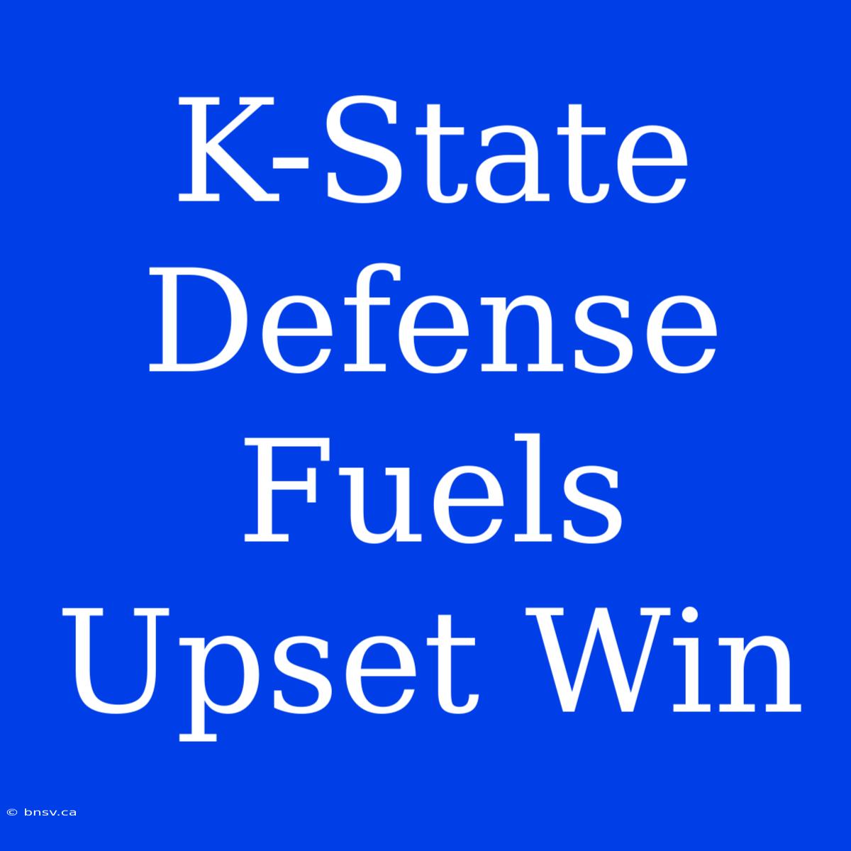 K-State Defense Fuels Upset Win