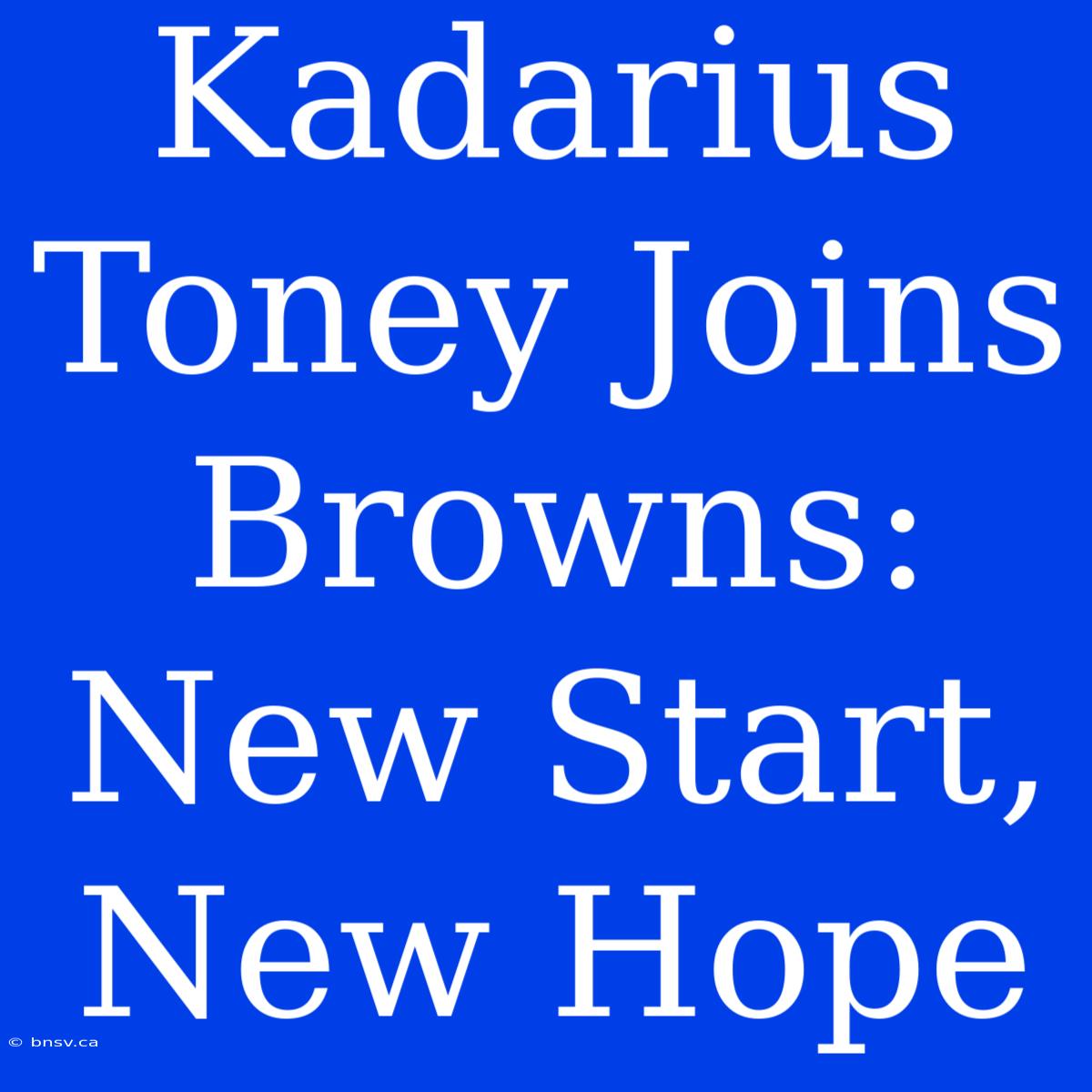 Kadarius Toney Joins Browns: New Start, New Hope