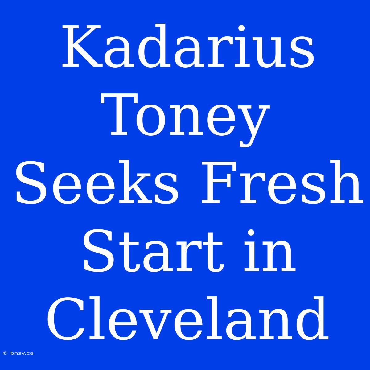 Kadarius Toney Seeks Fresh Start In Cleveland