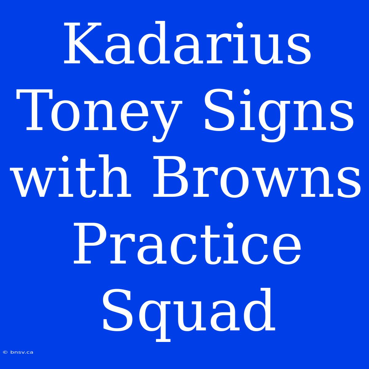 Kadarius Toney Signs With Browns Practice Squad