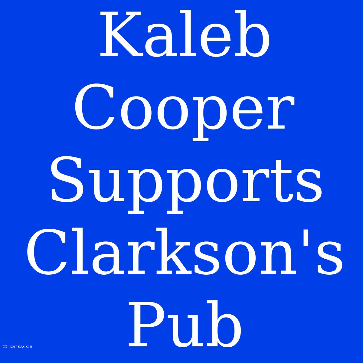 Kaleb Cooper Supports Clarkson's Pub