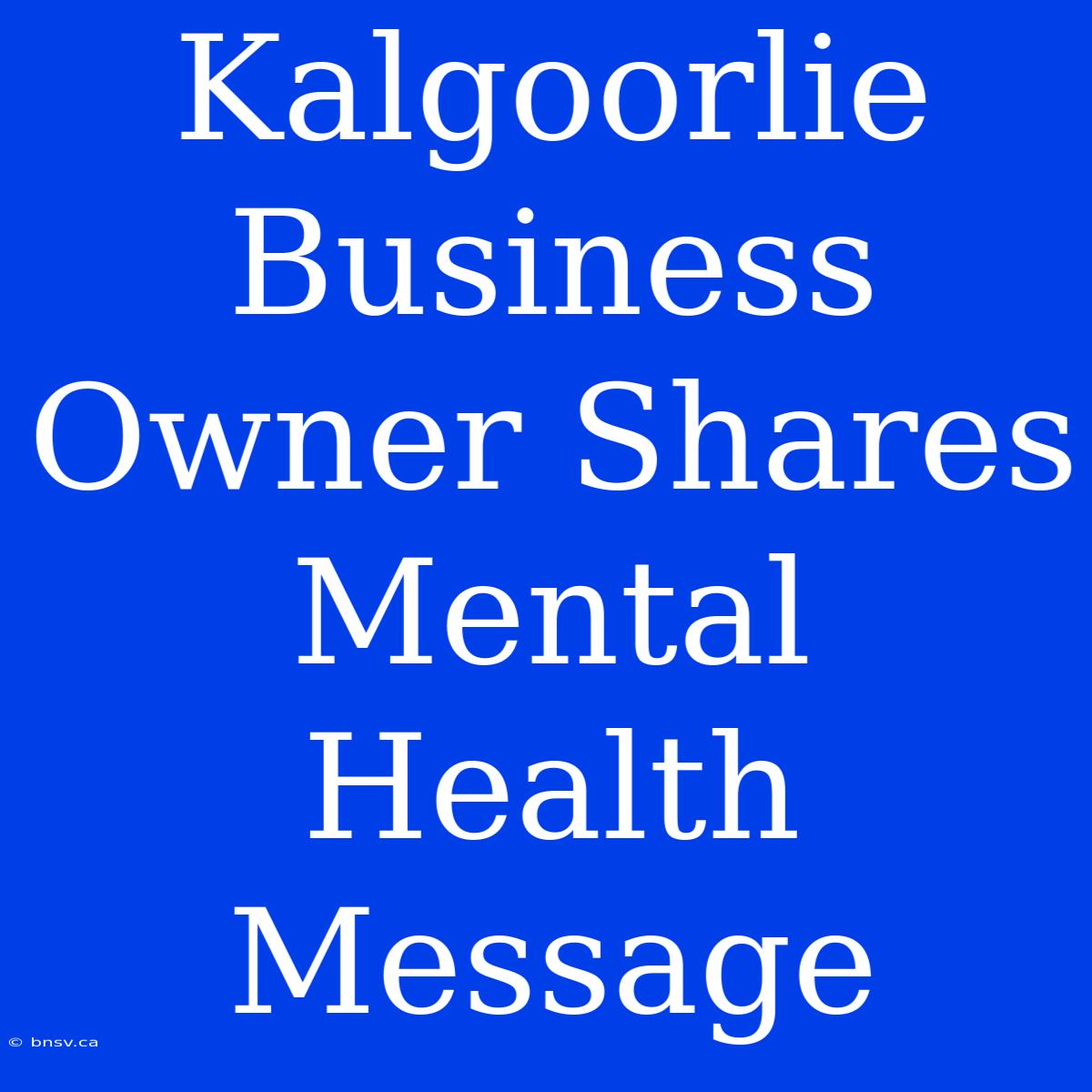 Kalgoorlie Business Owner Shares Mental Health Message